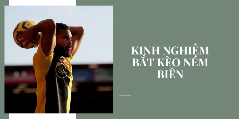 Kèo ném biên là gì? Những kinh nghiệm chơi kèo ném biên dễ thắng Kinh nghiệm bắt kèo ném biến được chia sẻ từ người chơi lâu năm