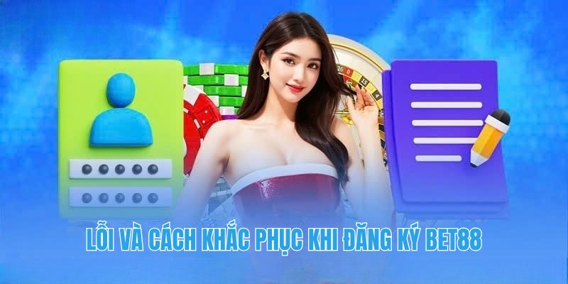 Hướng dẫn đăng ký Bet88 nhanh chóng cho người mới Khi đăng ký Bet88 cần lưu ý điều gì?