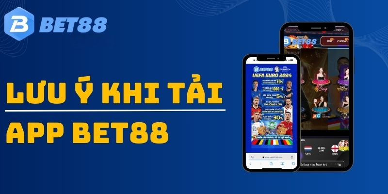 Hướng dẫn tải app Bet88 chính thức cho người mới tham gia Những điều lưu ý khi tải app Bet88