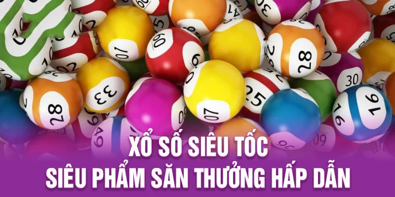 Xổ Số Siêu Tốc - Tựa Game Đang Thu Hút Nhiều Người Chơi Nhất Tỷ lệ trúng thưởng cao tại xổ số siêu tốc