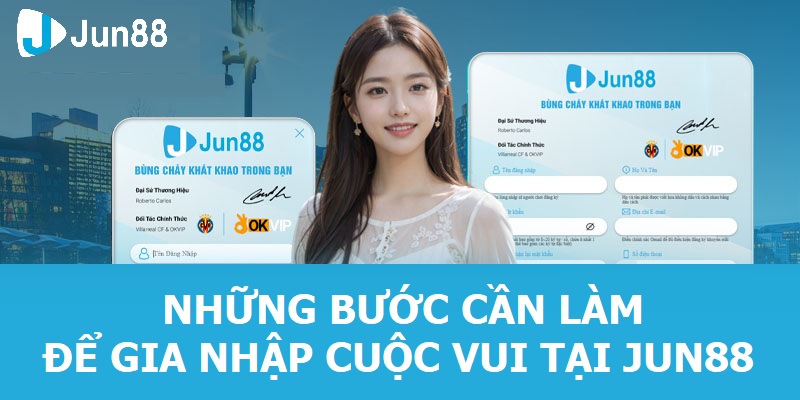 Nhà Cái Lừng Danh JUN88 - Sân Chơi Phát Tài Dành Cho Mọi Người Những bước cần làm để gia nhập cuộc vui tại JUN88