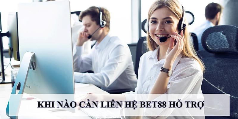 Liên hệ hỗ trợ Bet88 Các trường hợp cần liên hệ với Bet88