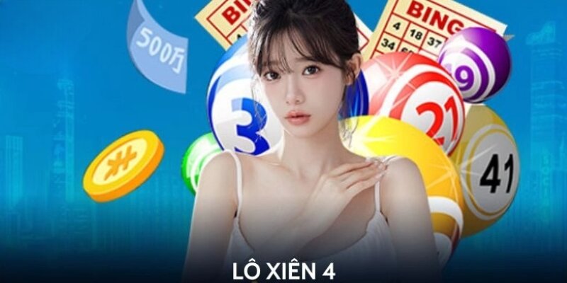 Mẹo Chốt Lô Xiên Chuẩn Khi Chơi Xổ Số Cho Thành Viên bet88 Lô xiên 4 thắng có tỷ lệ hấp dẫn